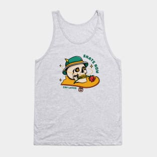 skate now, cry later Tank Top